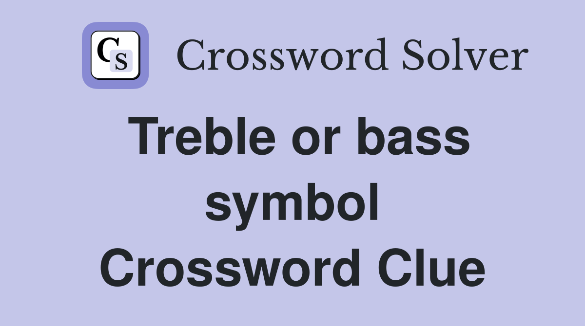 Treble or bass symbol Crossword Clue