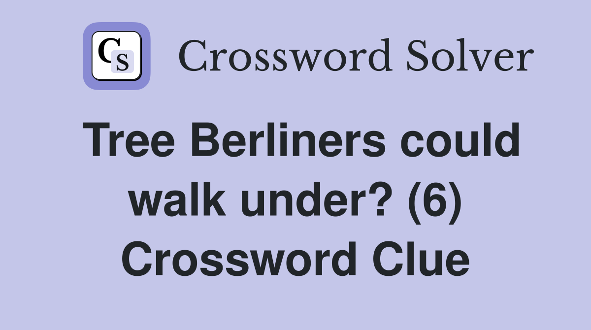 Tree Berliners could walk under? (6) Crossword Clue