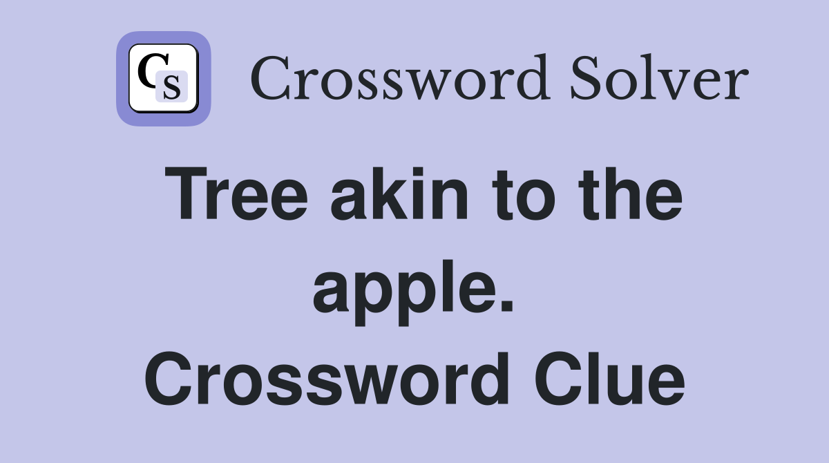 Tree akin to the apple. Crossword Clue