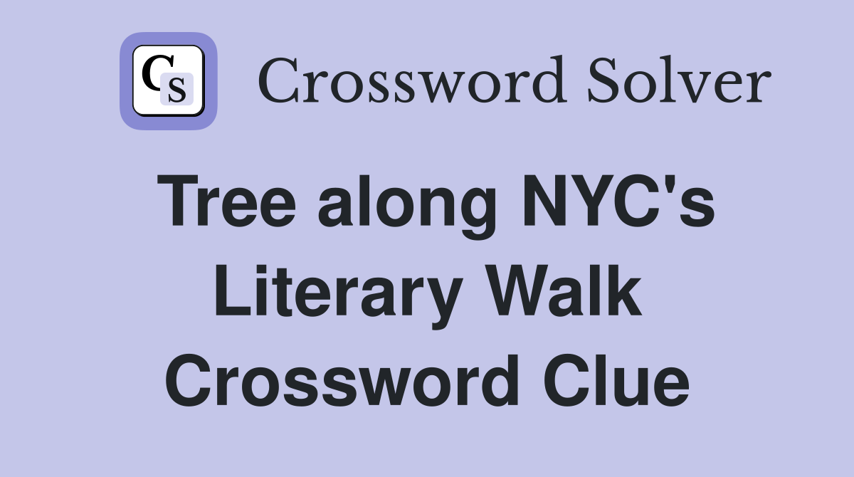 Tree along NYC's Literary Walk Crossword Clue