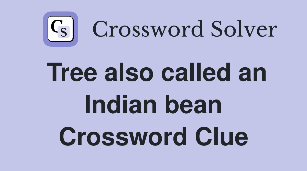 Tree also called an Indian bean Crossword Clue