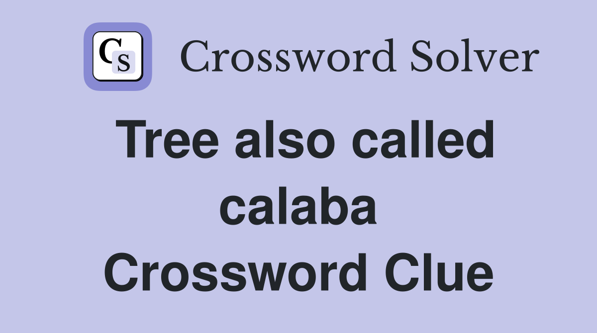 Tree also called calaba Crossword Clue