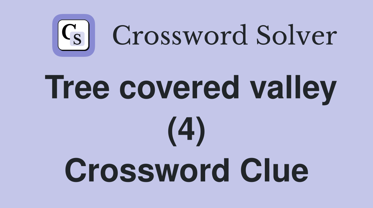Tree covered valley (4) Crossword Clue