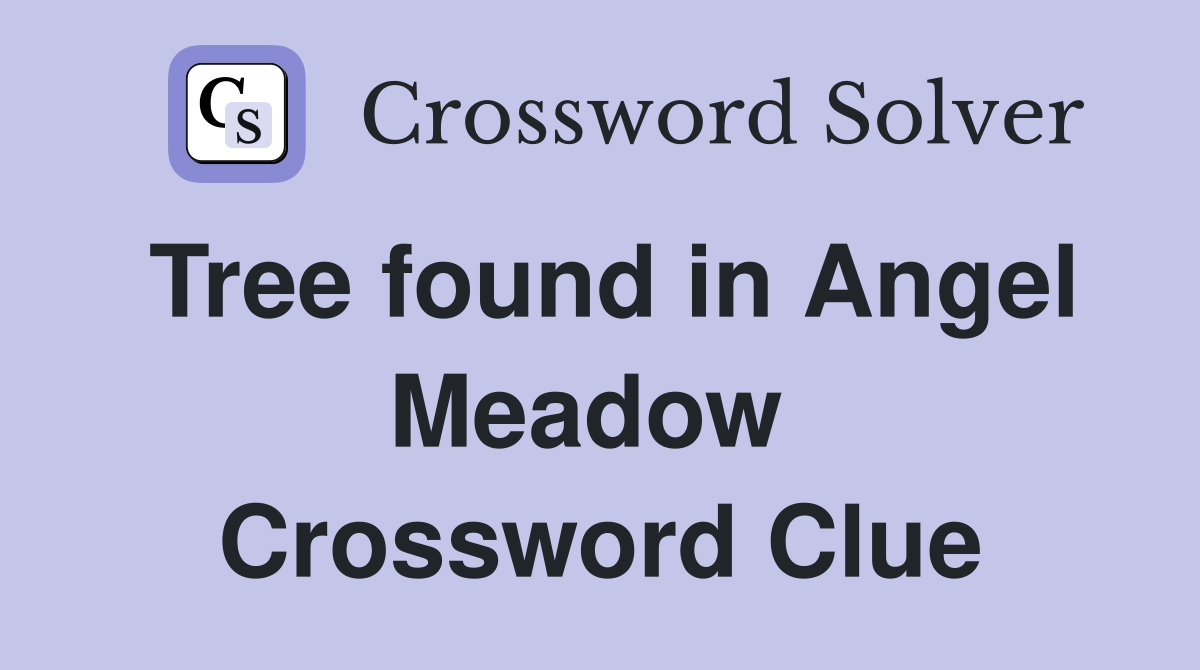 Tree found in Angel Meadow  Crossword Clue