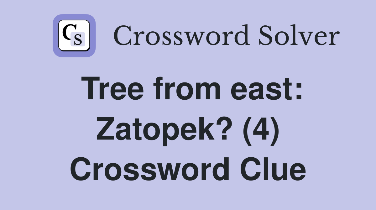 Tree from east: Zatopek? (4) Crossword Clue