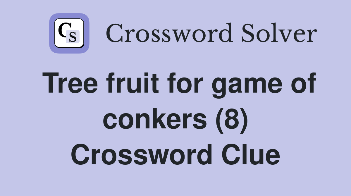 Tree fruit for game of conkers (8) Crossword Clue