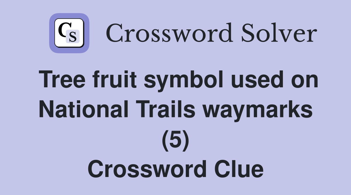 Tree fruit symbol used on National Trails waymarks (5) Crossword Clue