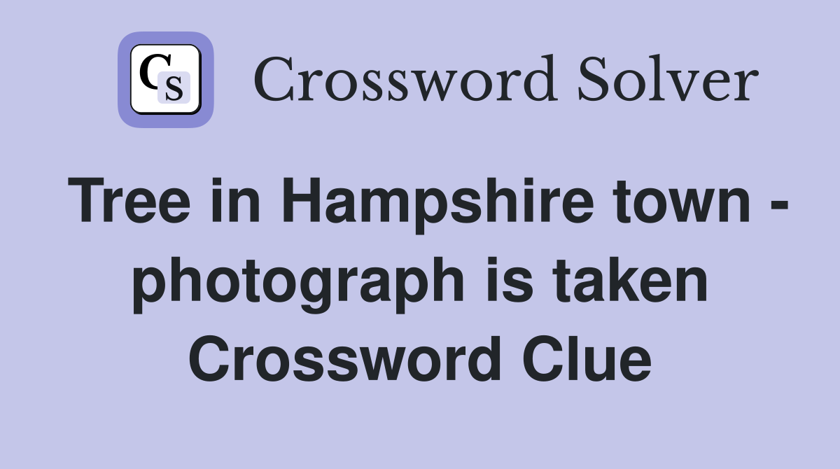 Tree in Hampshire town - photograph is taken Crossword Clue