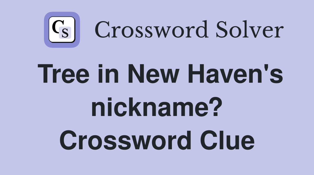 Tree in New Haven's nickname? Crossword Clue