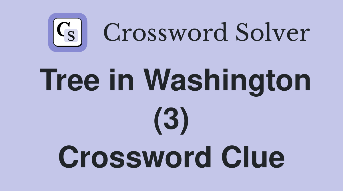 Tree in Washington (3) Crossword Clue