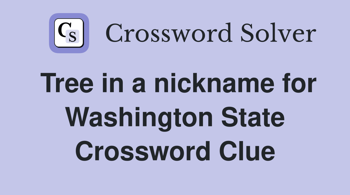 Tree in a nickname for Washington State Crossword Clue