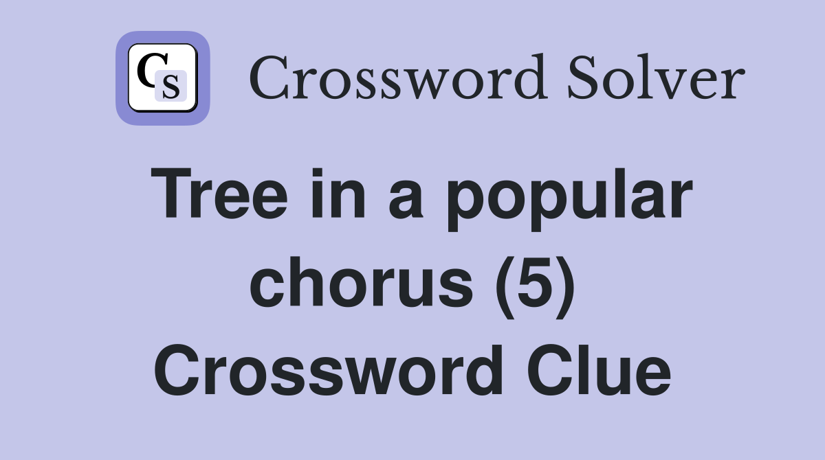 Tree in a popular chorus (5) Crossword Clue