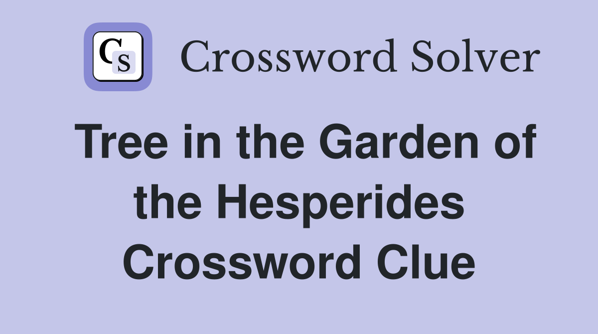 Tree in the Garden of the Hesperides Crossword Clue