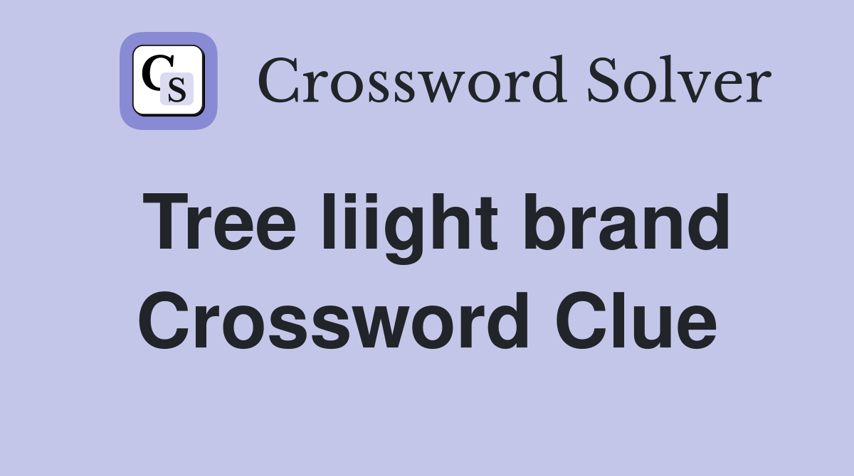 Tree liight brand Crossword Clue