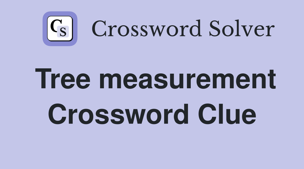 Tree measurement Crossword Clue