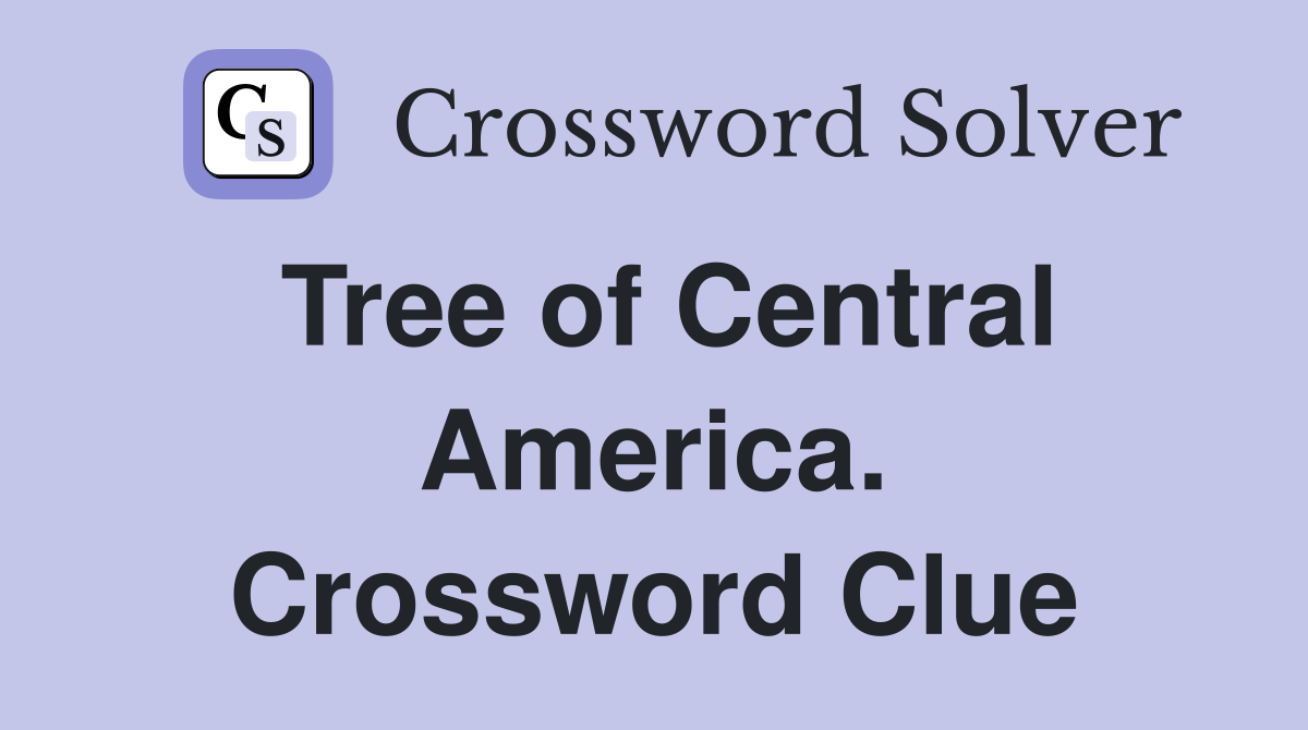 Tree of Central America. Crossword Clue