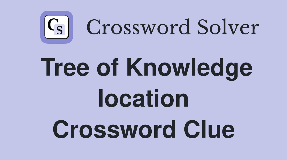 Tree of Knowledge location Crossword Clue