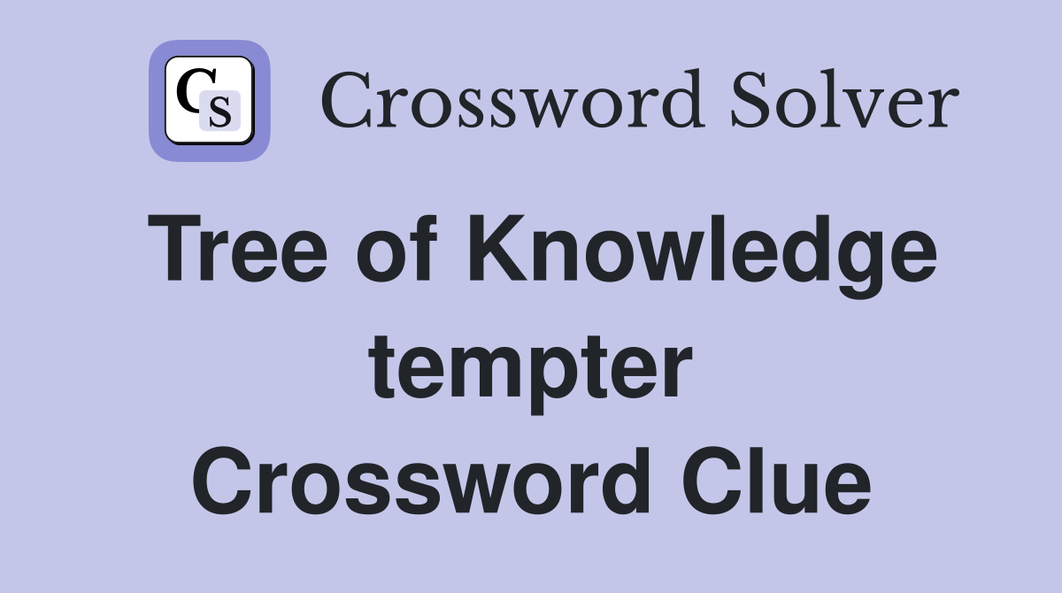 Tree of Knowledge tempter Crossword Clue