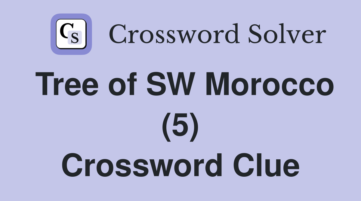 Tree of SW Morocco (5) Crossword Clue