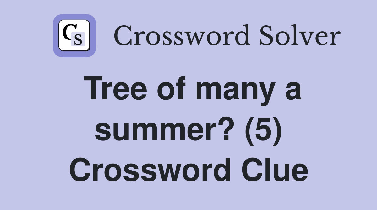 Tree of many a summer? (5) Crossword Clue