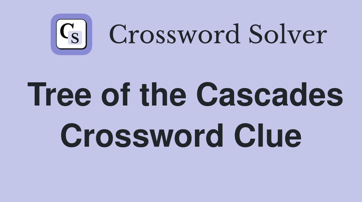 Tree of the Cascades Crossword Clue