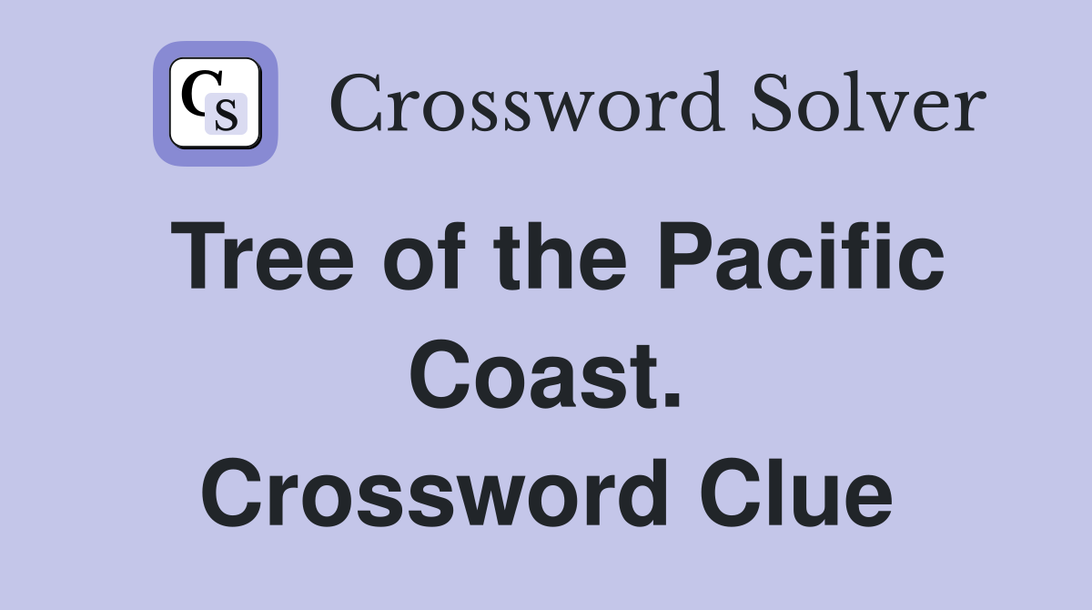 Tree of the Pacific Coast. Crossword Clue