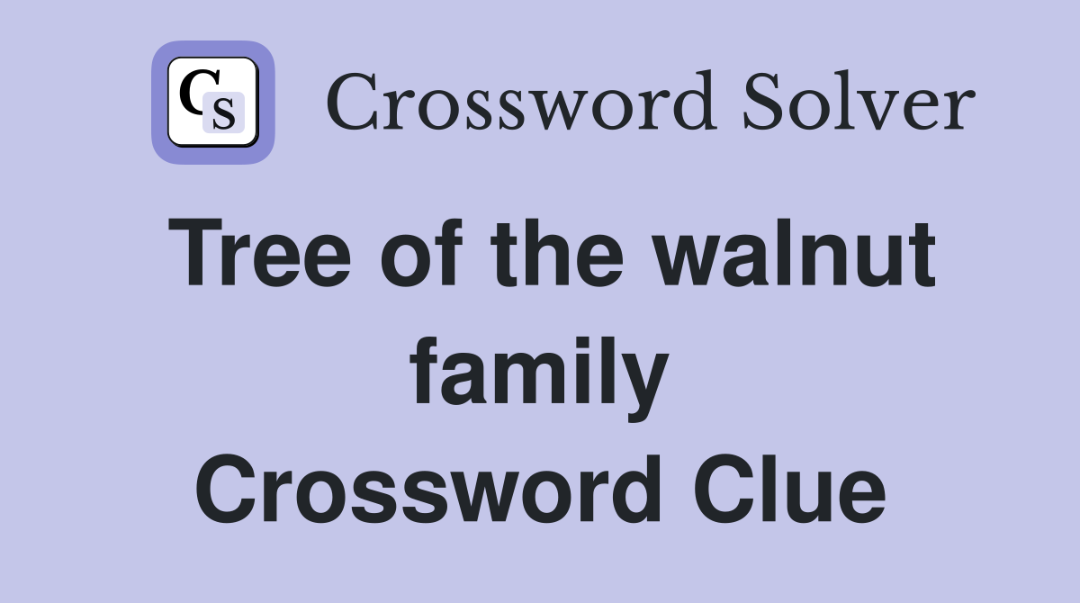 Tree of the walnut family Crossword Clue