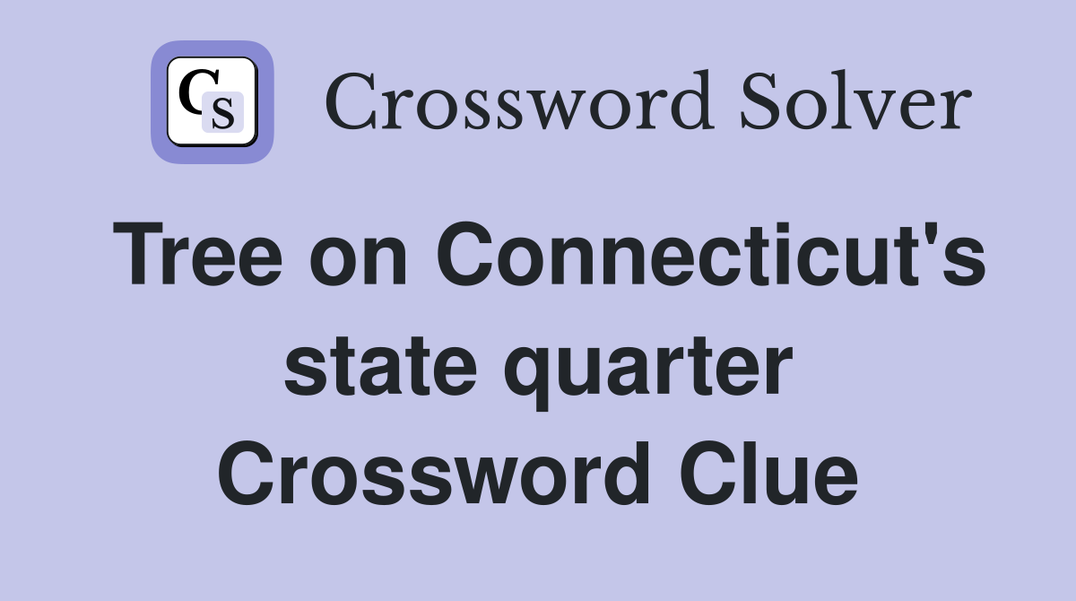 Tree on Connecticut's state quarter Crossword Clue