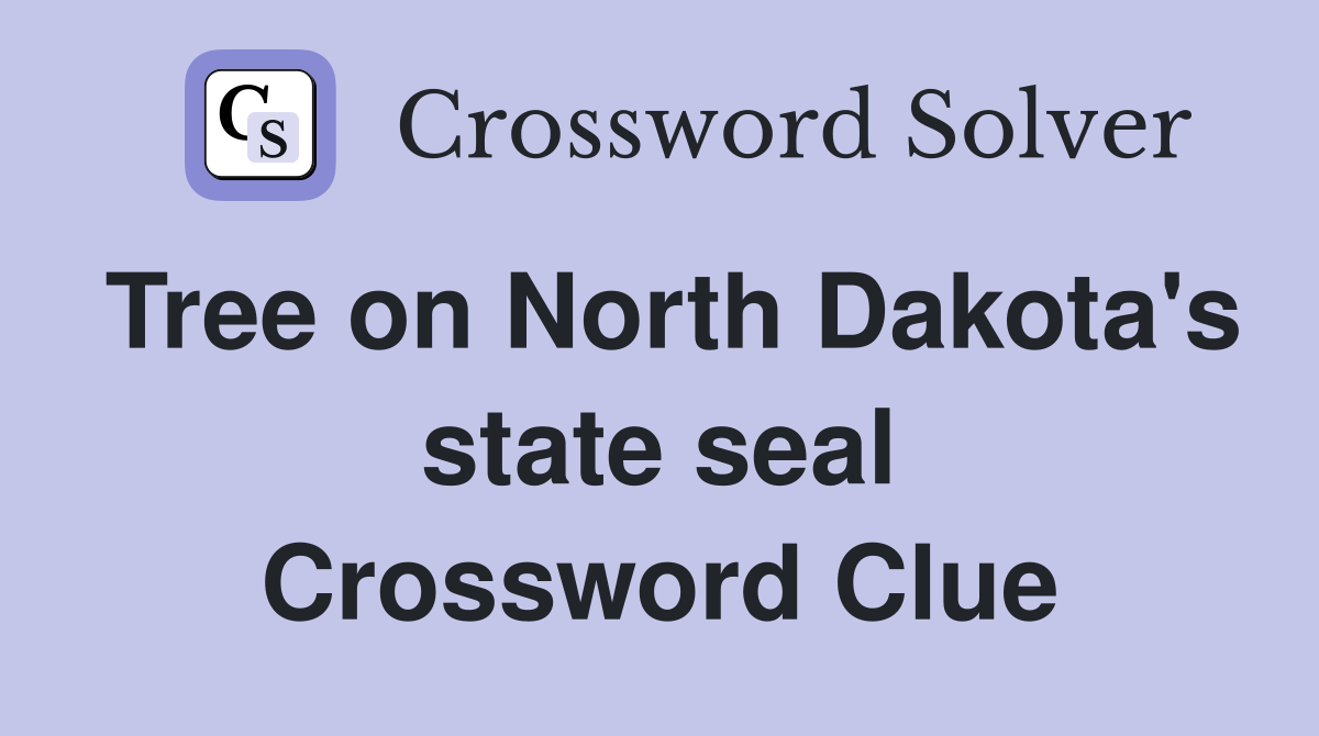 Tree on North Dakota's state seal Crossword Clue