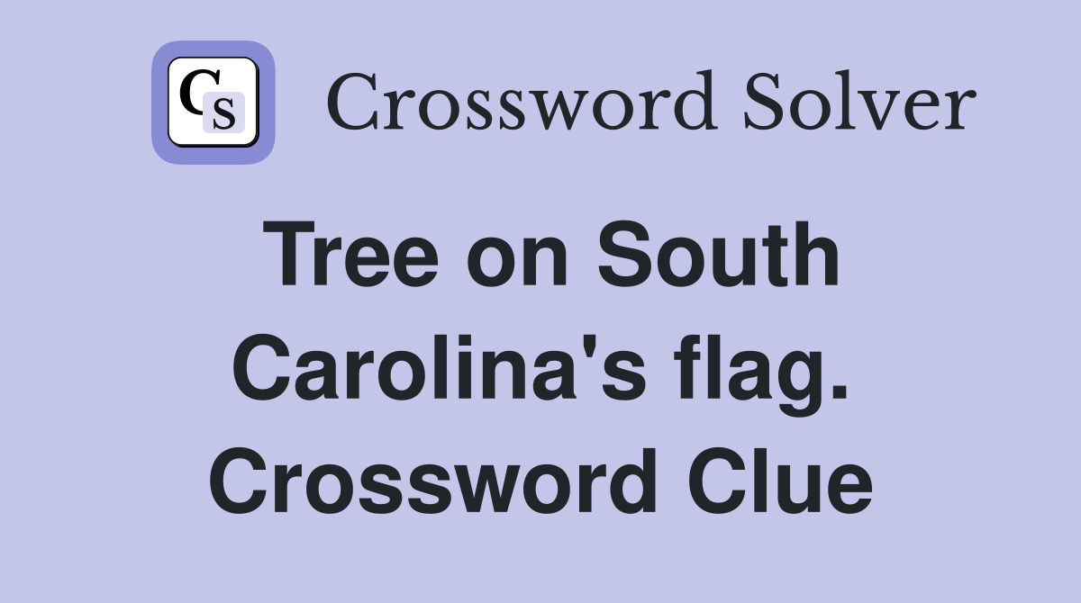 Tree on South Carolina's flag. Crossword Clue