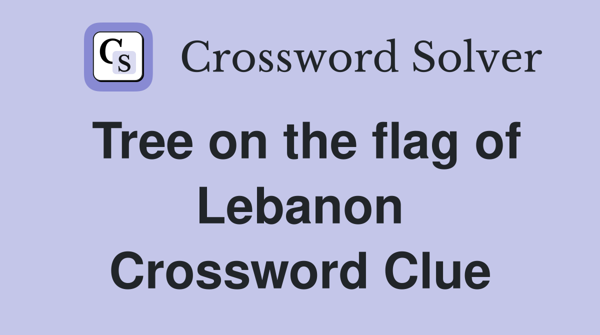 Tree on the flag of Lebanon Crossword Clue