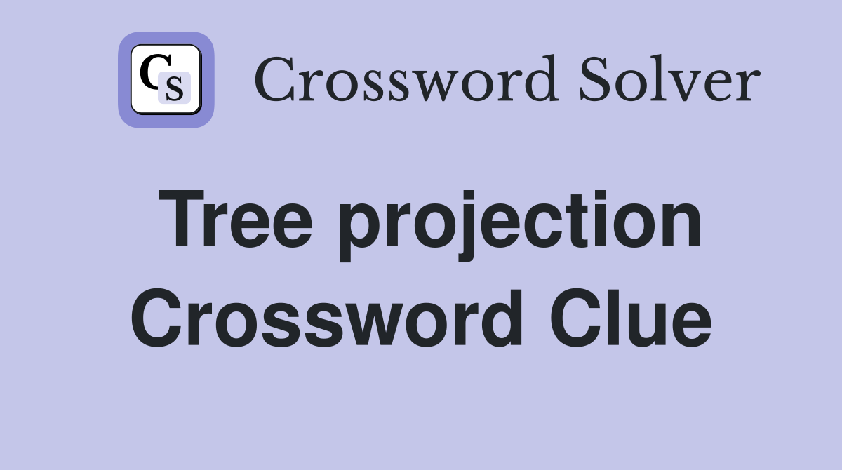 Tree projection Crossword Clue