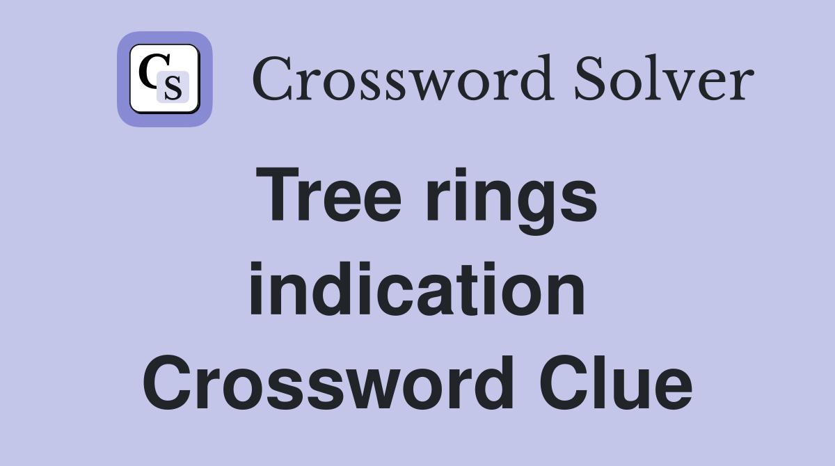 Tree rings indication Crossword Clue