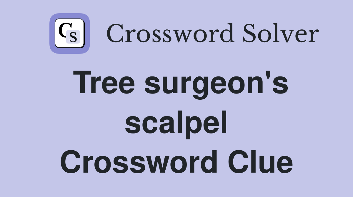 Tree surgeon's scalpel Crossword Clue
