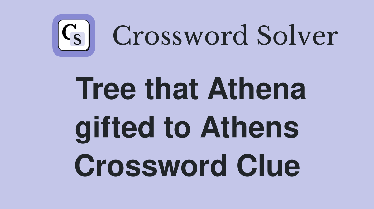 Tree that Athena gifted to Athens Crossword Clue
