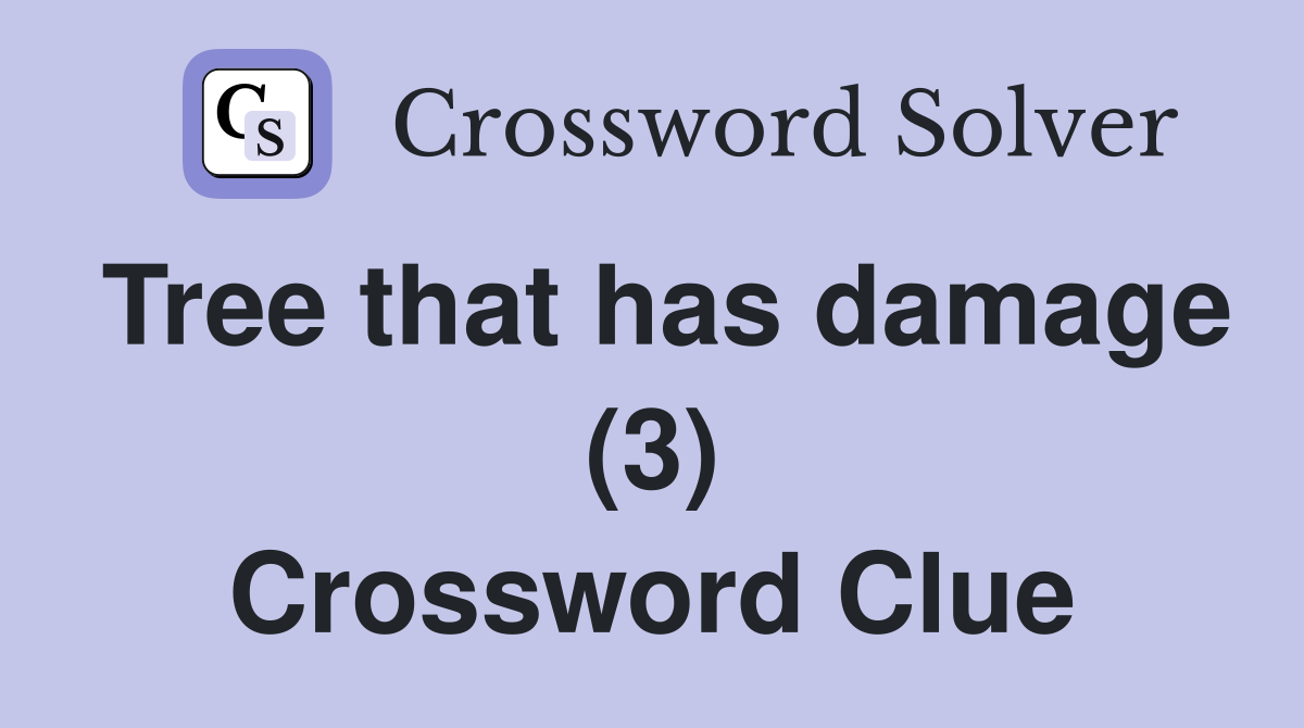 Tree that has damage (3) Crossword Clue