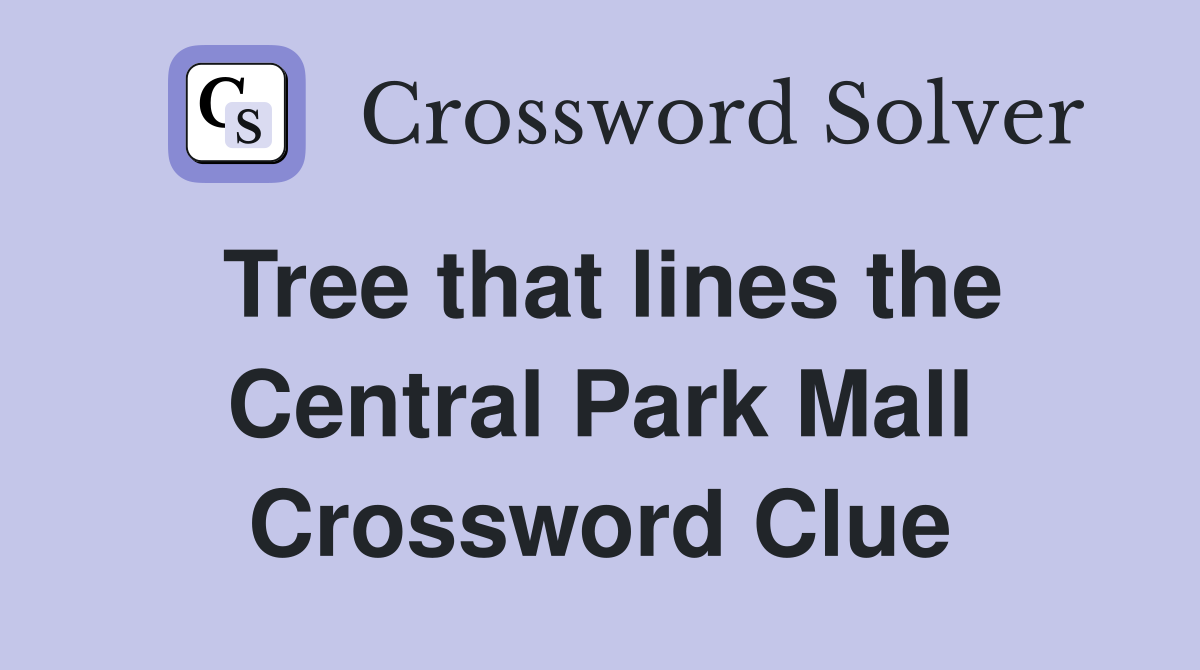 Tree that lines the Central Park Mall Crossword Clue
