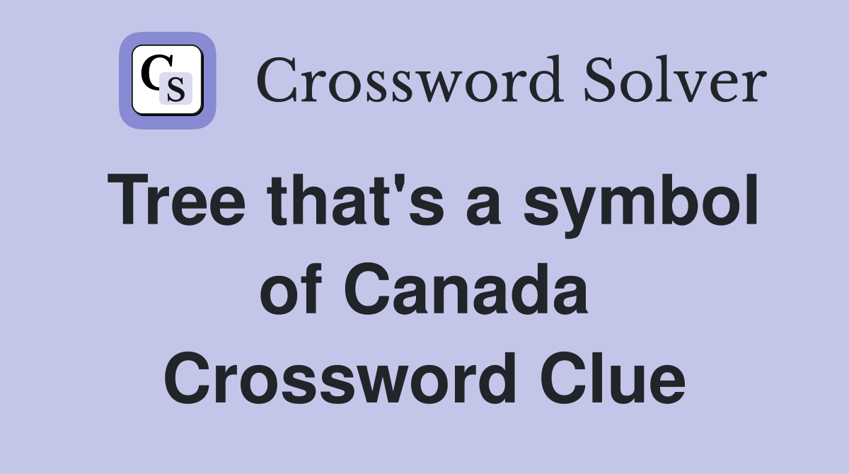 Tree that's a symbol of Canada Crossword Clue
