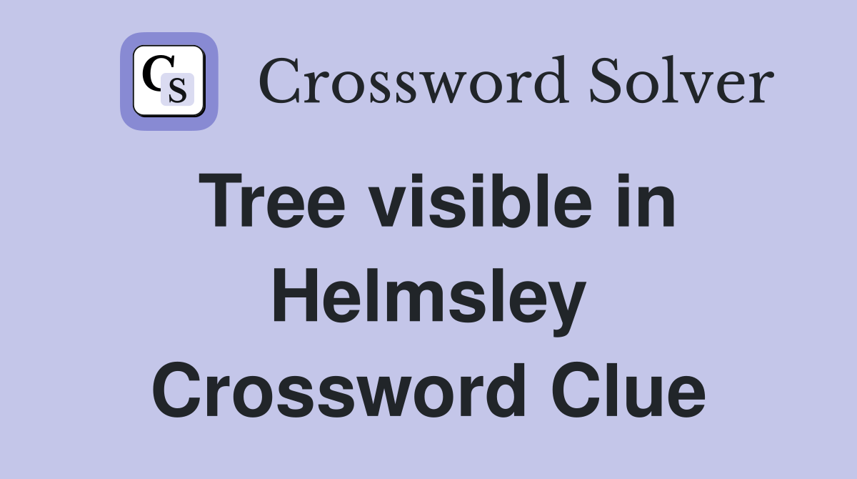 Tree visible in Helmsley Crossword Clue