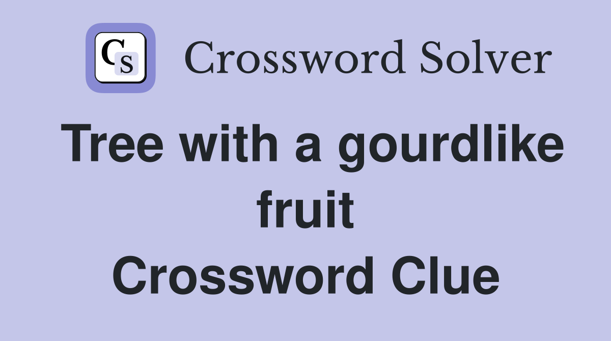 Tree with a gourdlike fruit Crossword Clue