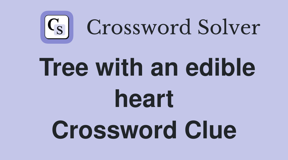 Tree with an edible heart Crossword Clue