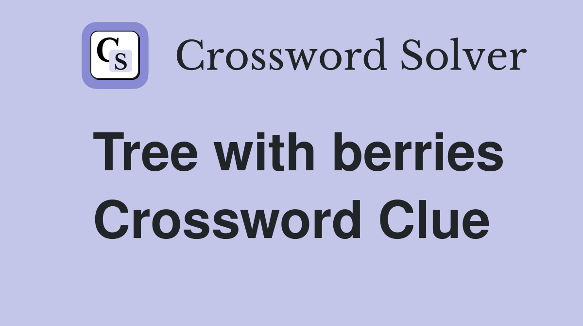 Tree with berries Crossword Clue