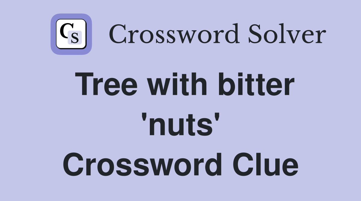 Tree with bitter 'nuts' Crossword Clue