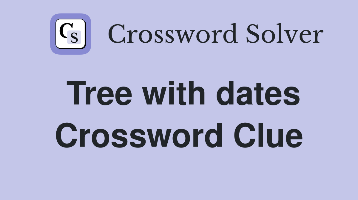 Tree with dates Crossword Clue