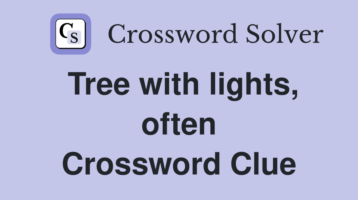 Tree with lights, often Crossword Clue