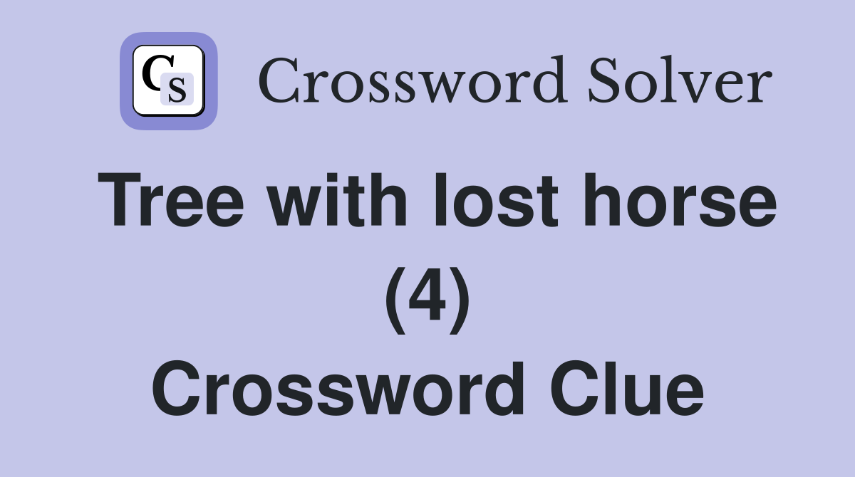 Tree with lost horse (4) Crossword Clue