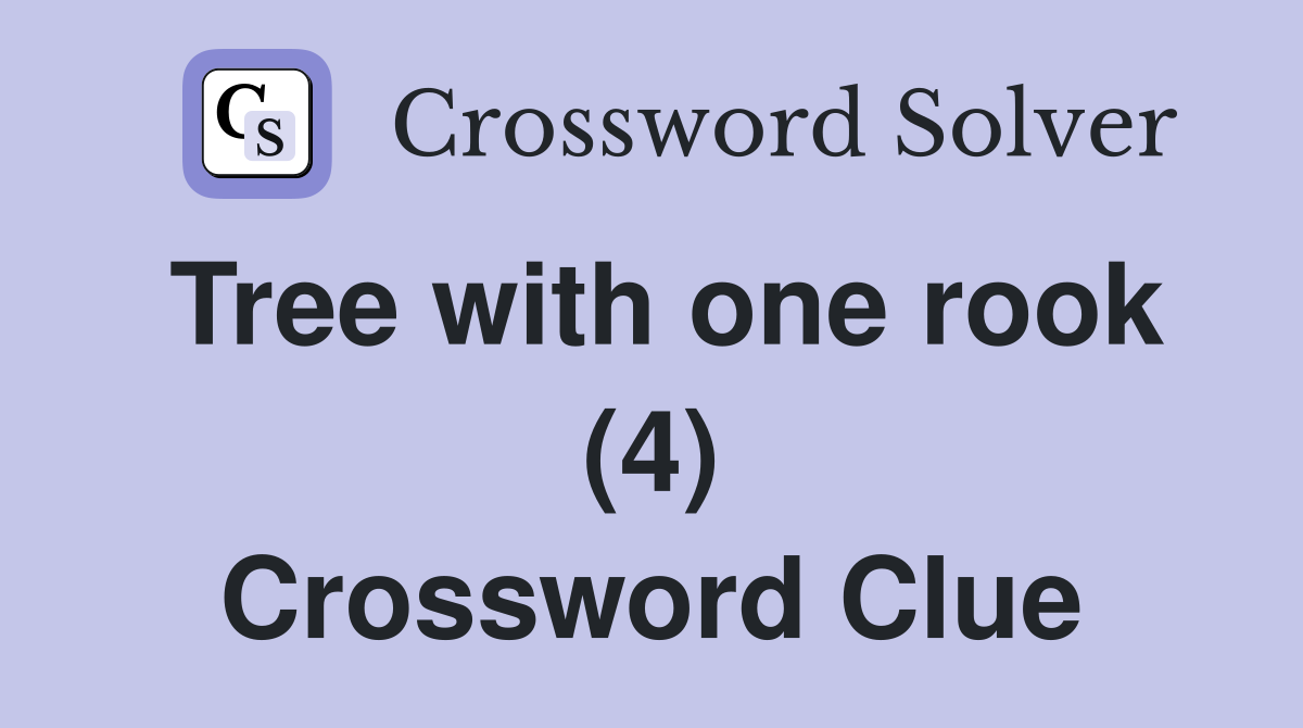 Tree with one rook (4) Crossword Clue