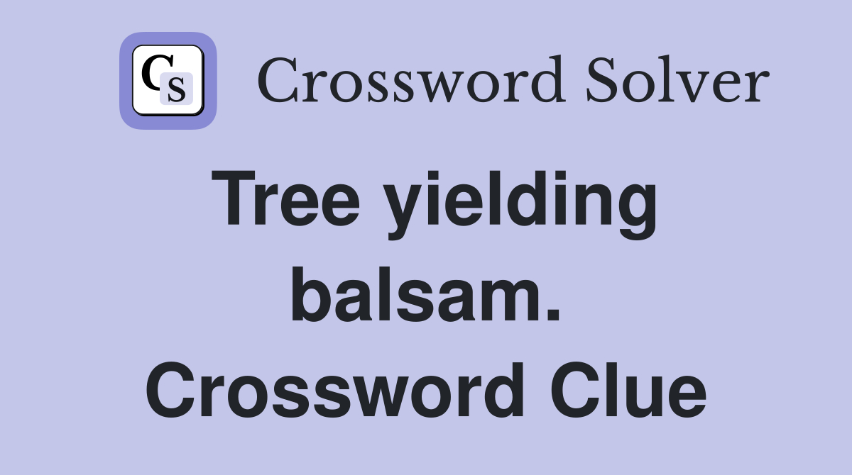 Tree yielding balsam. Crossword Clue