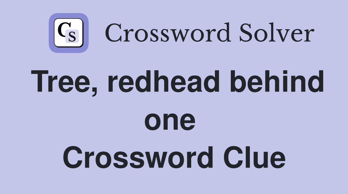 Tree, redhead behind one  Crossword Clue