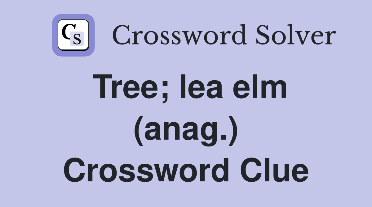 Tree; lea elm (anag.) Crossword Clue